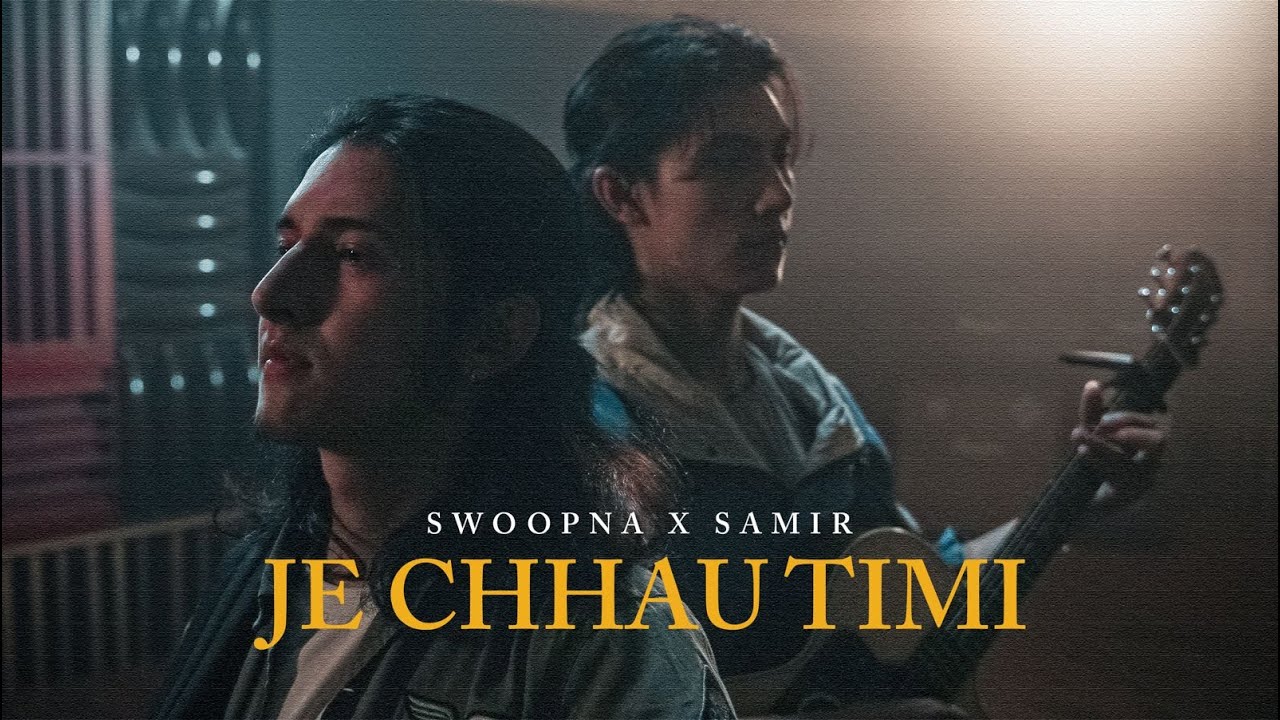 Je Chhau Timi - Swoopna Suman and Samir Shrestha Lyrics and Chords