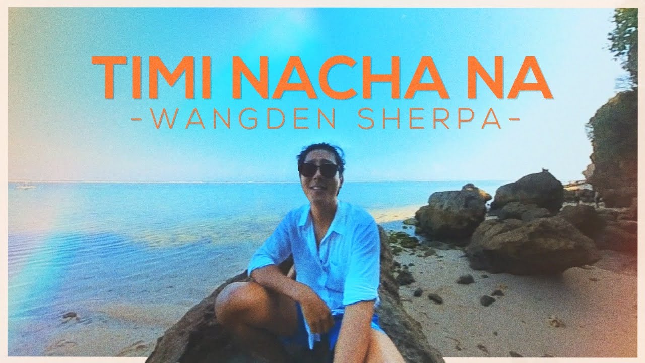 Timi Nacha Na Lyrics and Chords - Wangden Sherpa [Mayalu Timi Sangai Sangai]